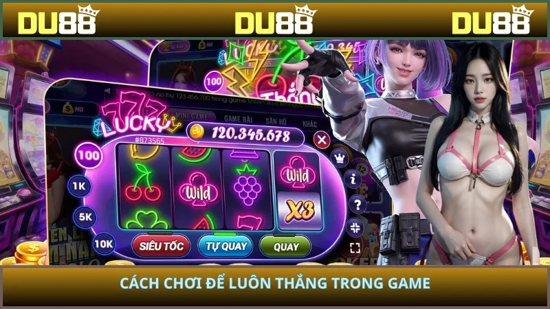 Cách chơi để luôn thắng trong game