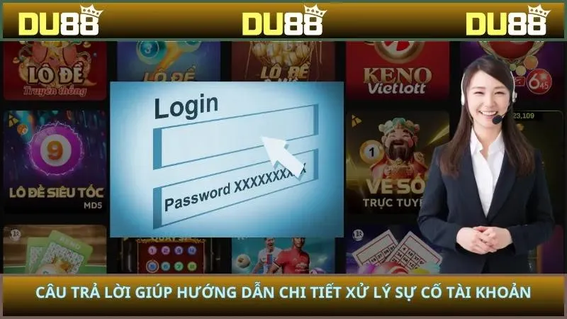 Câu trả lời giúp hướng dẫn chi tiết xử lý sự cố tài khoản