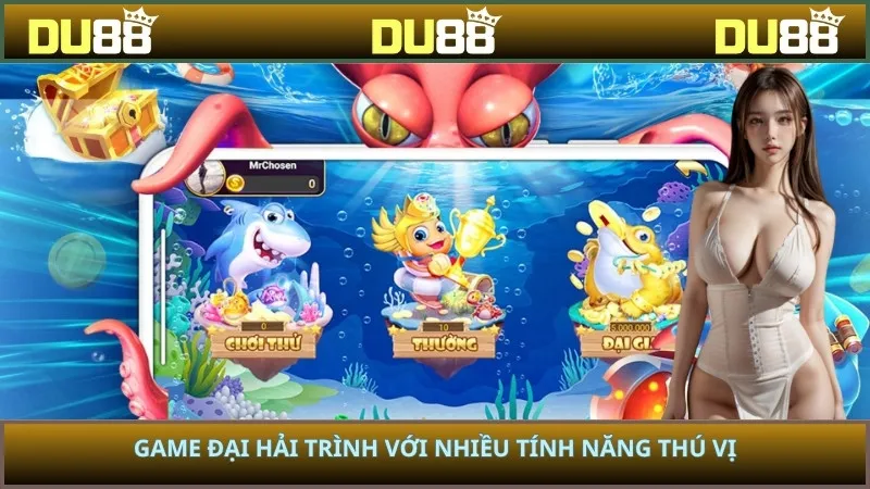 Game Đại Hải Trình với nhiều tính năng thú vị