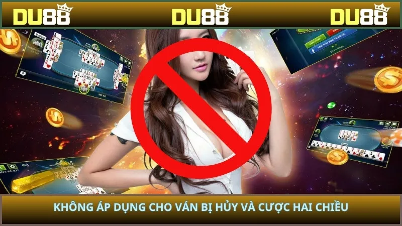 Không áp dụng cho ván bị hủy và cược hai chiều
