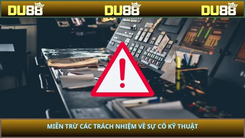 Miễn trừ các trách nhiệm về sự cố kỹ thuật
