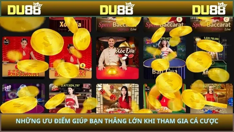 Những ưu điểm giúp bạn thắng lớn khi tham gia cá cược
