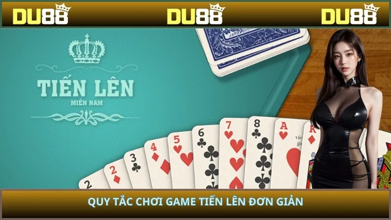 Quy tắc chơi game Tiến Lên đơn giản