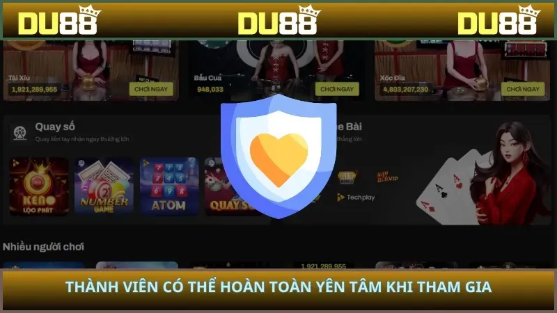 Thành viên có thể hoàn toàn yên tâm khi tham gia