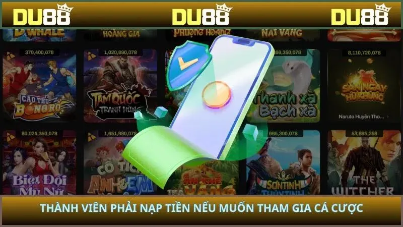 Thành viên phải nạp tiền nếu muốn tham gia cá cược