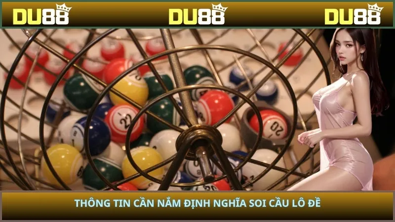 Thông tin cần nắm định nghĩa soi cầu lô đề