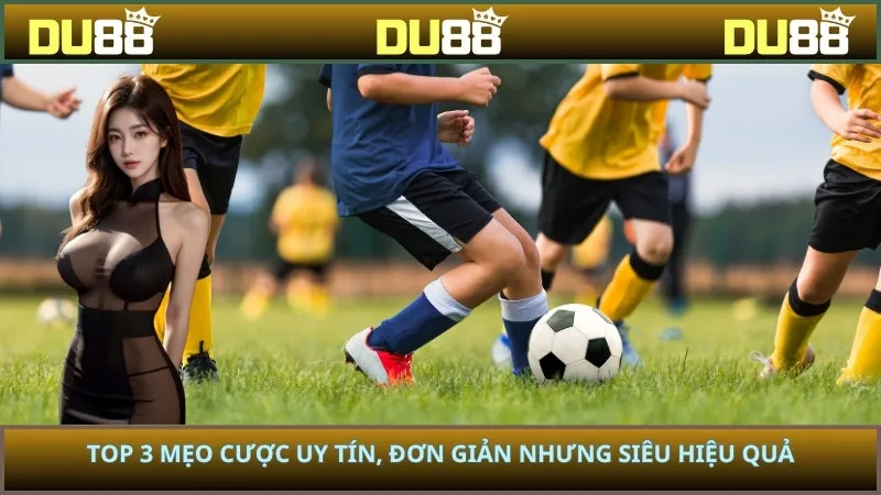 Top 3 mẹo cược uy tín, đơn giản nhưng siêu hiệu quả
