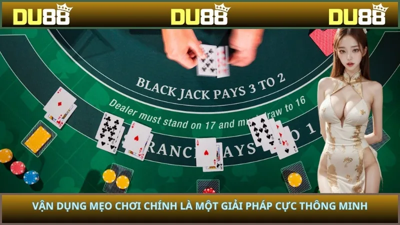 Vận dụng mẹo chơi chính là một giải pháp cực thông minh
