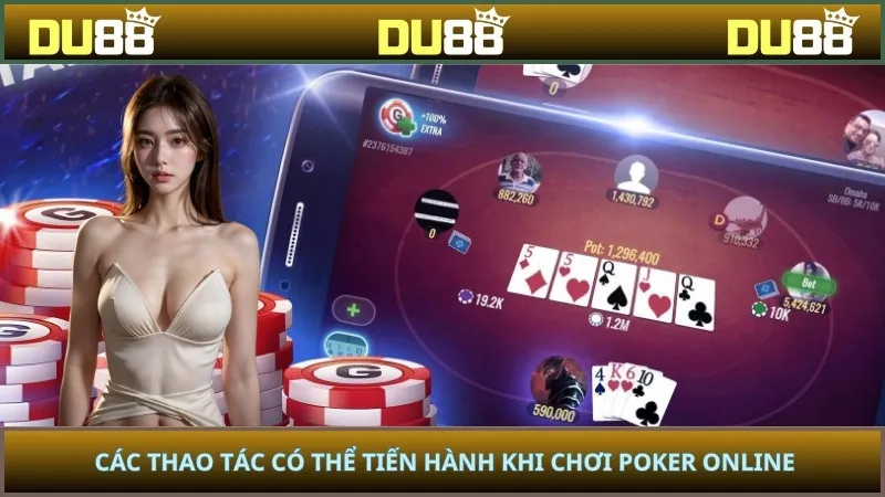 Các thao tác có thể tiến hành khi chơi Poker online