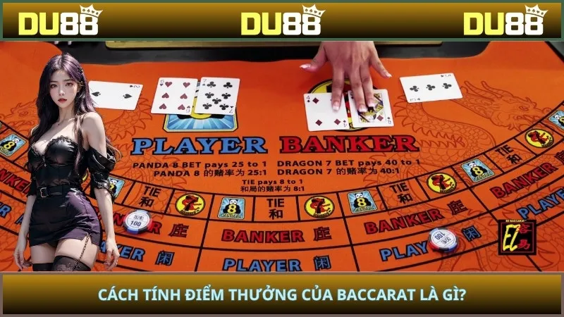 Cách tính điểm thưởng của baccarat là gì?