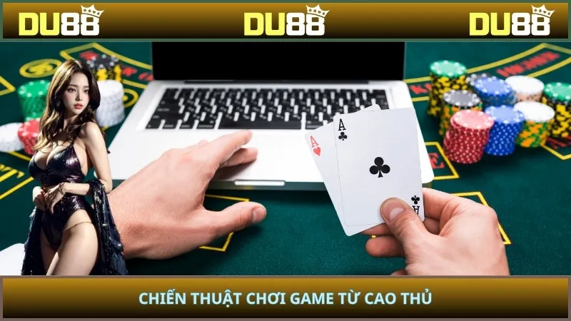 Chiến thuật chơi game từ cao thủ
