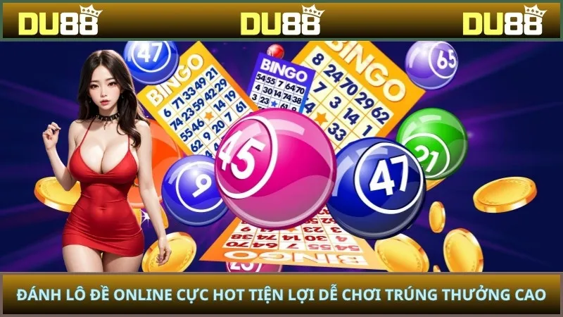 Đánh Lô Đề Online - Đặt Số Dễ Để Nhận Thưởng Siêu Nhanh