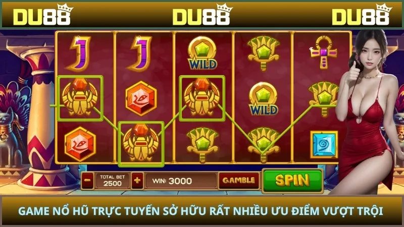 Game nổ hũ trực tuyến sở hữu rất nhiều ưu điểm vượt trội