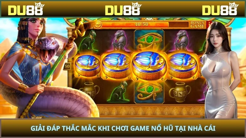 Giải đáp thắc mắc khi chơi game nổ hũ tại nhà cái