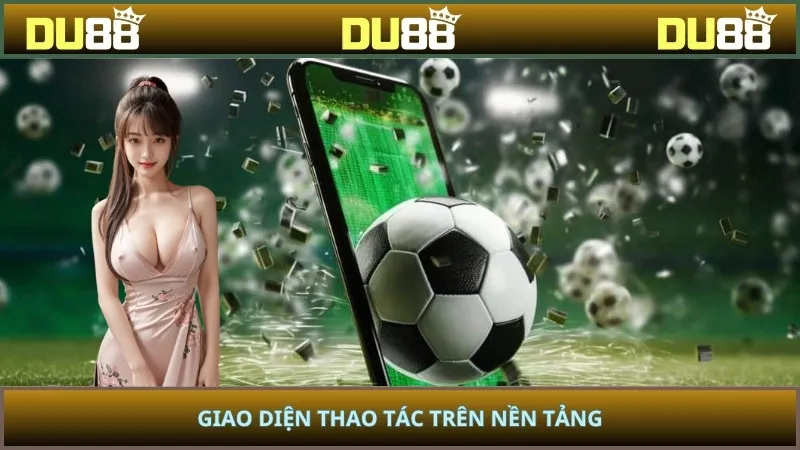 Giao diện thao tác trên nền tảng