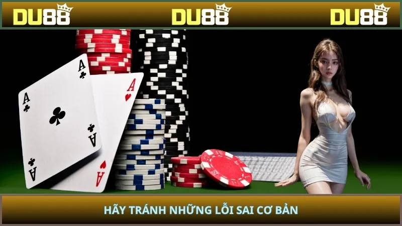 Hãy tránh những lỗi sai cơ bản