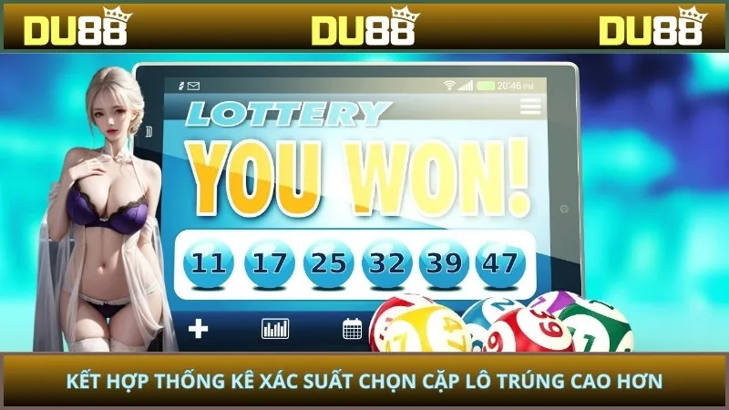 Kết hợp thống kê xác suất chọn cặp lô trúng cao hơn