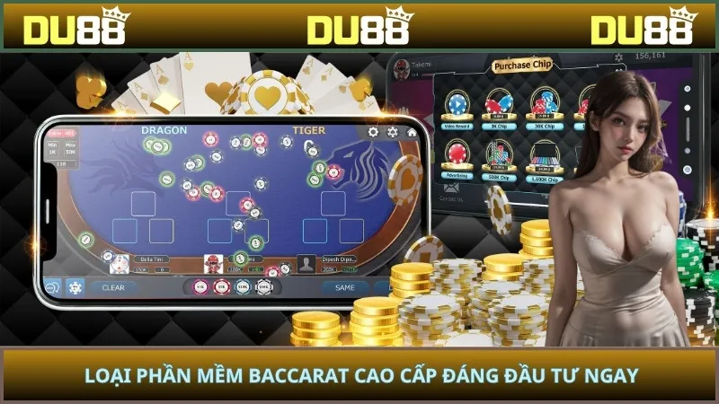 Loại phần mềm Baccarat cao cấp đáng đầu tư ngay