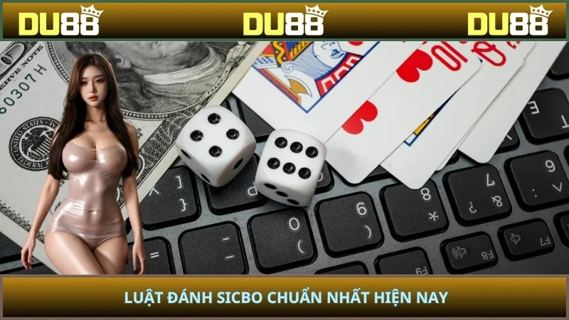 Luật đánh sicbo chuẩn nhất hiện nay