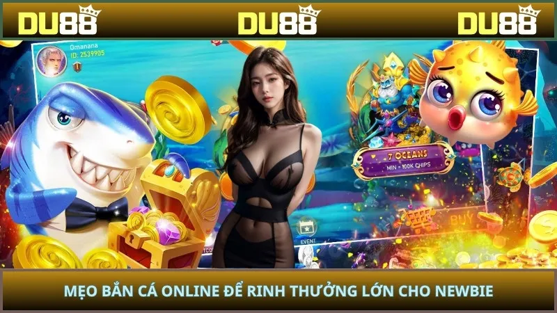Mẹo bắn cá online để rinh thưởng lớn cho newbie