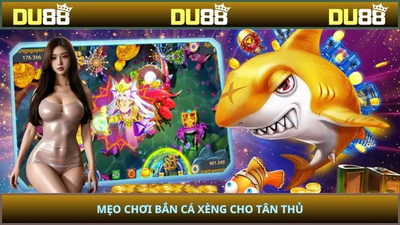 Mẹo chơi bắn cá xèng cho tân thủ