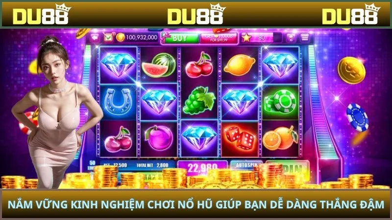 Nắm vững kinh nghiệm chơi nổ hũ giúp bạn dễ dàng thắng đậm