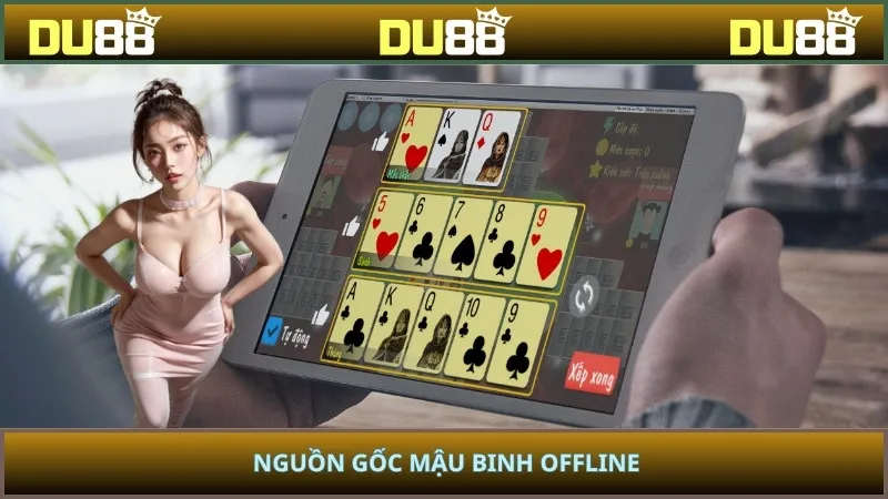 Nguồn gốc mậu binh offline