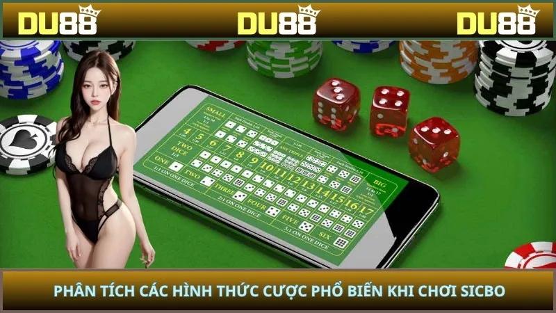 Phân tích các hình thức cược phổ biến khi chơi Sicbo