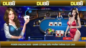 Poker Online 2025 - Game Cờ Bạc Siêu Phẩm Thắng Cực Cao