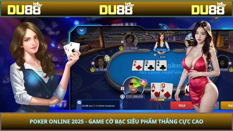 Poker Online 2025 - Game Cờ Bạc Siêu Phẩm Thắng Cực Cao