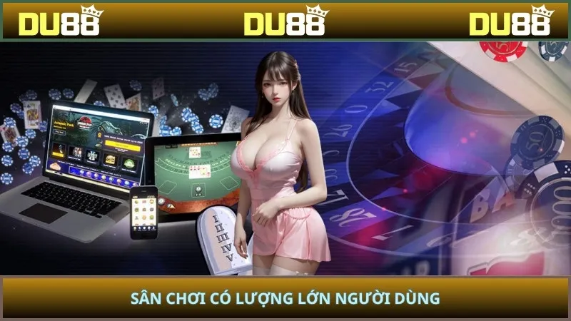 Sân chơi có lượng lớn người dùng