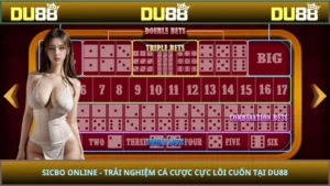 Sicbo Online - Trải Nghiệm Cá Cược Cực Lôi Cuốn Tại DU88