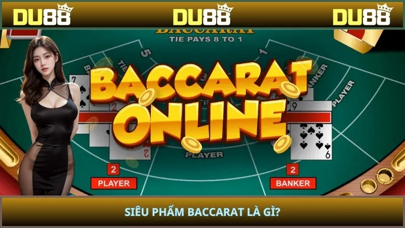 Siêu phẩm baccarat là gì?