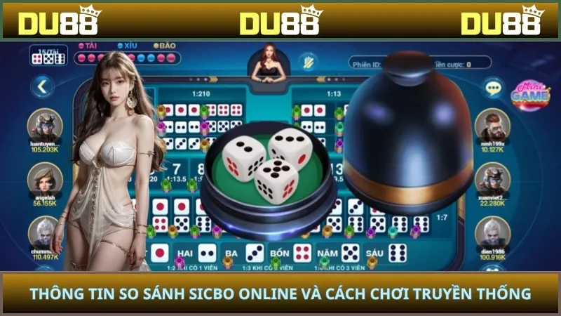 Thông tin so sánh Sicbo online và cách chơi truyền thống
