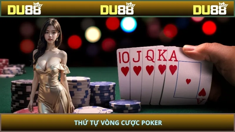 Thứ tự vòng cược poker