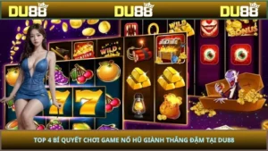 Top 4 Bí Quyết Chơi Game Nổ Hũ Giành Thắng Đậm Tại Du88